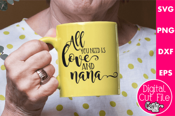 All You Need Is Love and Nana Graphics for Crafts