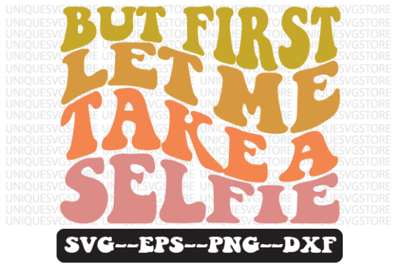 But First Let Me Take a Selfie Retro Svg for Crafts and Graphics