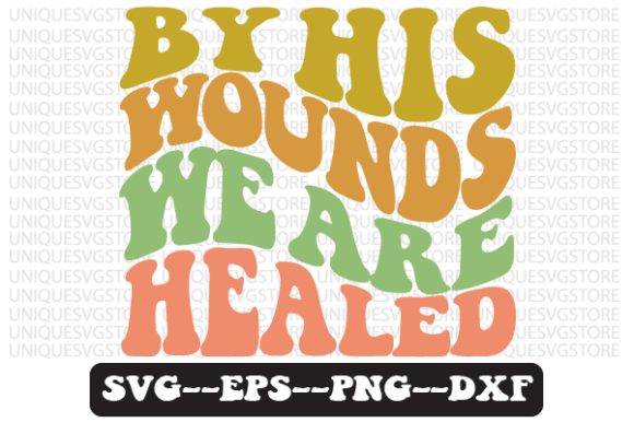 By His Wounds We Are Healed Retro Svg for Crafts and Graphics