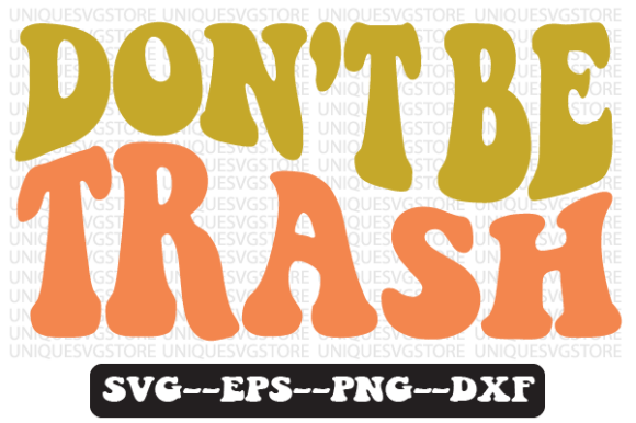 Don t Be Trash Quote Retro Svg Design Review