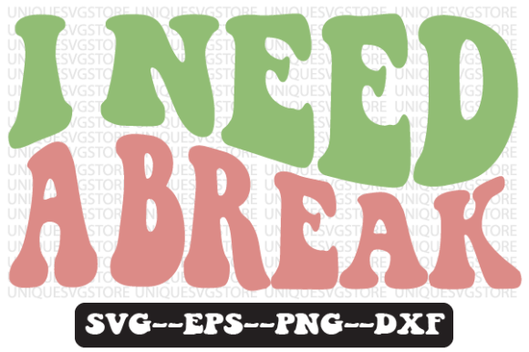 I Need a Break Quote Retro Svg Design for Crafts and Graphics