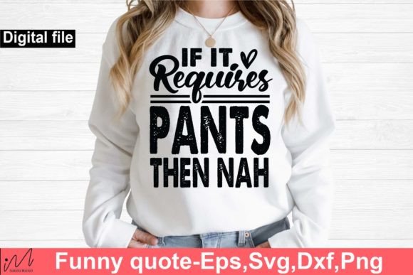 If It Requires Pants then Nah SVG Graphics for Crafts