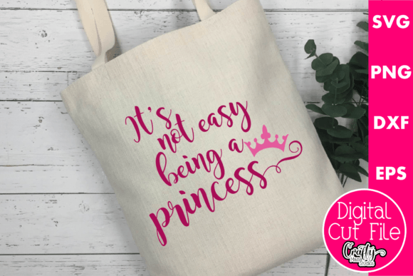 It s Not Easy Being a Princess Graphics for Crafts