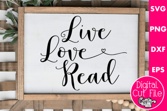 Live Love Read Graphics for Crafts and Branding