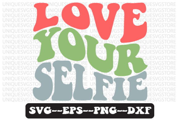 Love Your Selfie Quote Retro Svg Design for Crafts and Graphics