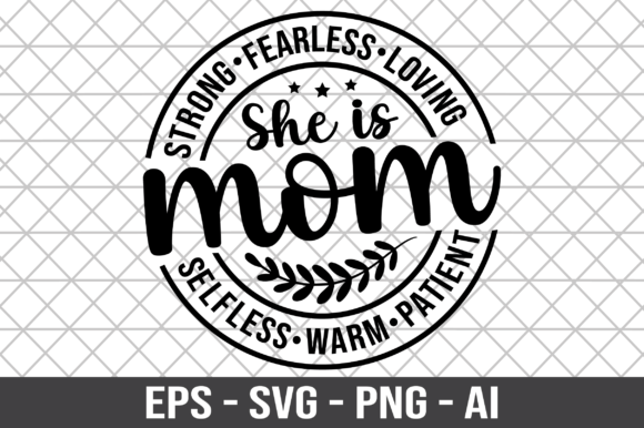 Mom She is Strong Fearless Loving SVG for Crafts and Graphics