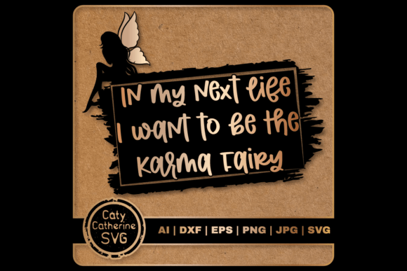 Next Life I Want to Be the Karma Fairy Graphics for Crafts