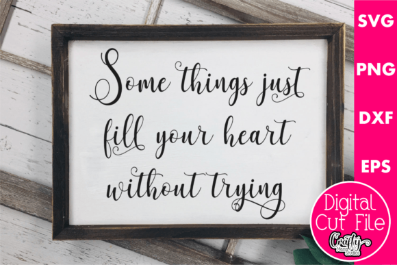 Some Things Fill Your Heart Graphics for Crafts