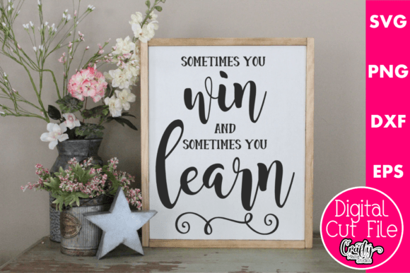 Sometimes You Win Svg, Sometimes You: A Graphic Design Asset for Crafts