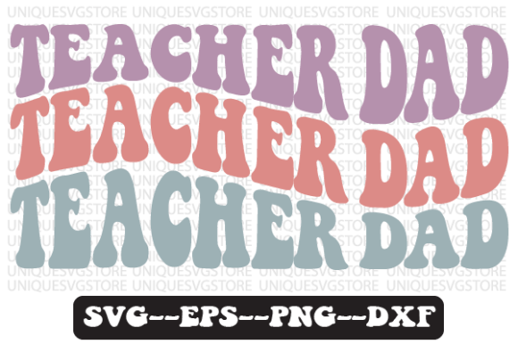 Teacher Dad Quote Retro SVG Design for Crafts and Graphics