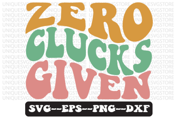 Zero Clucks Given Quote Retro SVG Design for Crafts and Graphics